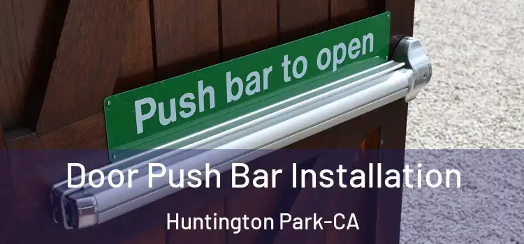  Door Push Bar Installation Huntington Park-CA
