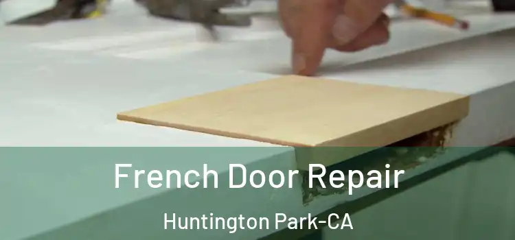  French Door Repair Huntington Park-CA