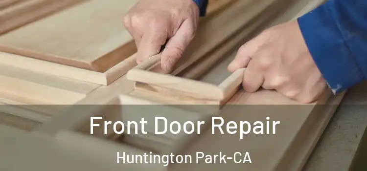  Front Door Repair Huntington Park-CA
