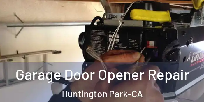 Garage Door Opener Repair Huntington Park-CA