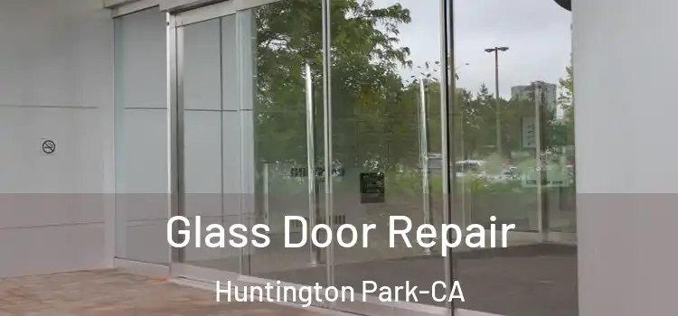  Glass Door Repair Huntington Park-CA