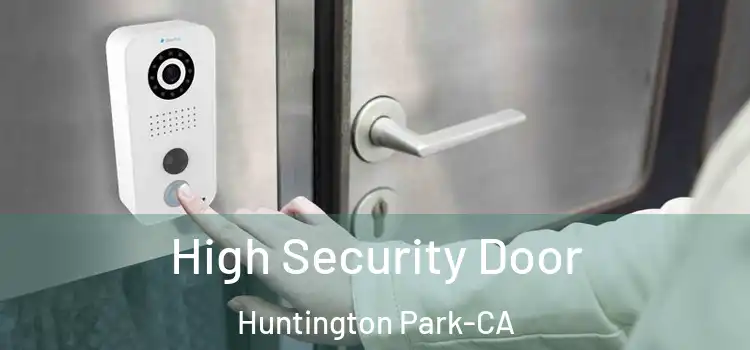  High Security Door Huntington Park-CA