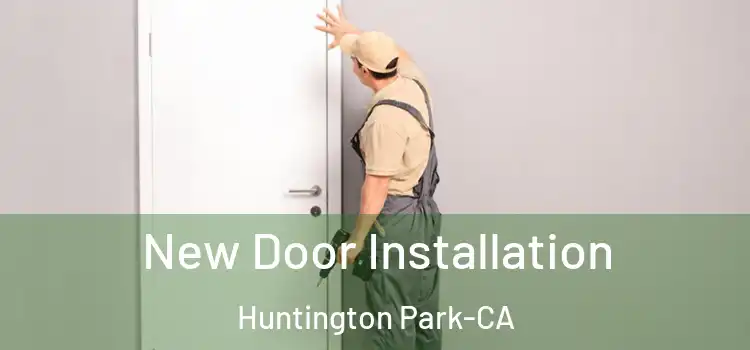  New Door Installation Huntington Park-CA