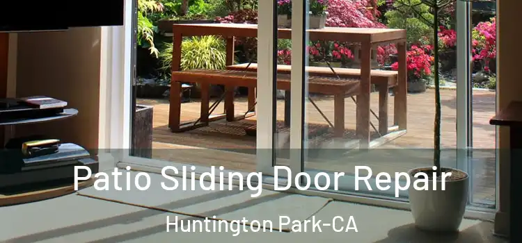  Patio Sliding Door Repair Huntington Park-CA